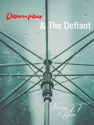 cover image of Downpour & the Defiant